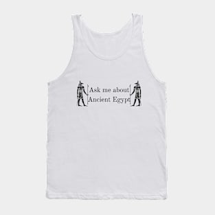 Ask me about Ancient Egypt Tank Top